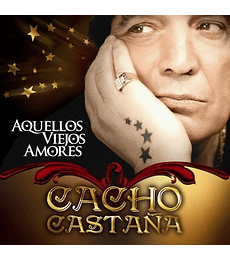 CACHO CASTAÑA ---- AQUELLOS VIEJOS AMORES --- CD