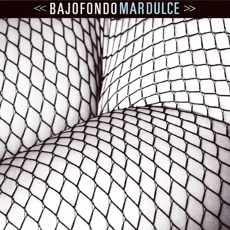BAJOFONDO --- MAR DULCE --- CD