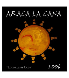ARACA LA CANA ---- 2006 ---- LOCOS CASI LOCOS --- CD