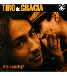 TIRO DE GRACIA ---- SER HUMANO!! 