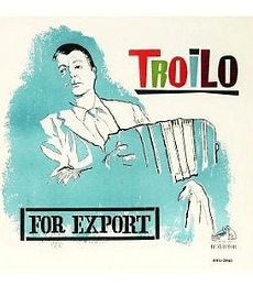 ANÍBAL TROILO –-------------------------- FOR EXPORT