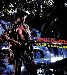BOB MARLEY & THE WAILERS –------------------------- SOUL REBELS