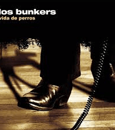 LOS BUNKERS  --- VIDA DE PERROS ---- CD