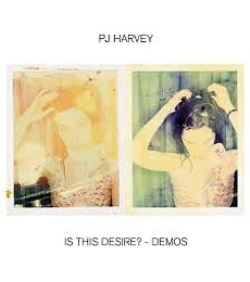 PJ HARVEY---------------- IS THIS DESIRE? ------------- DEMOS CD
