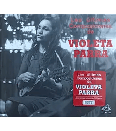 VIOLETA PARRA –-  LAS ULTIMAS COMPOSICIONES DE VIOLETA PARRA -- CD