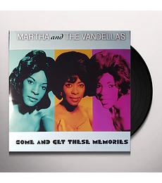 MARTHA & THE VANDELLAS --  COME & GET THESE MEMORIES -- VINIL0