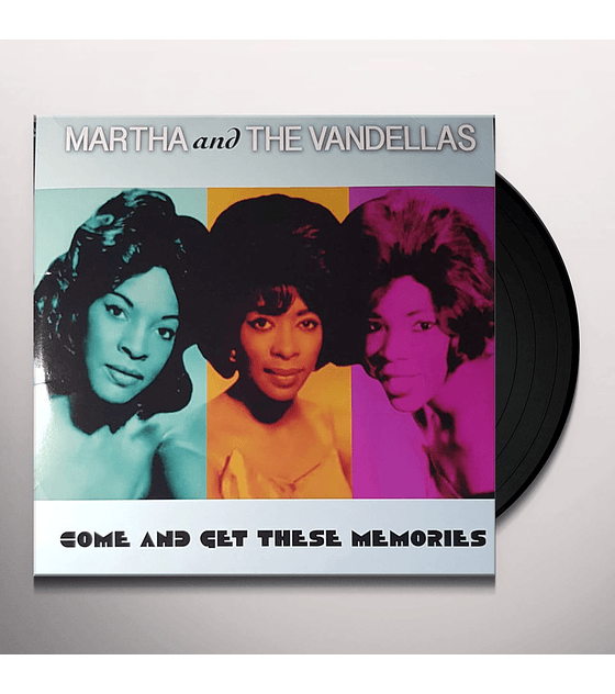 MARTHA & THE VANDELLAS --  COME & GET THESE MEMORIES -- VINIL0