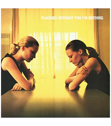PLACEBO -- WITHOUT YOU I'M NOTHING -- VINILO