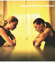 PLACEBO -- WITHOUT YOU I'M NOTHING -- VINILO