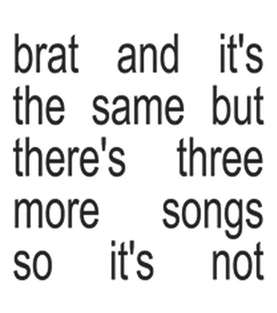 CHARLI XCX – BRAT AND ITS THE SAME BUT THERES THREE MORE SONGS SO ITS NOT