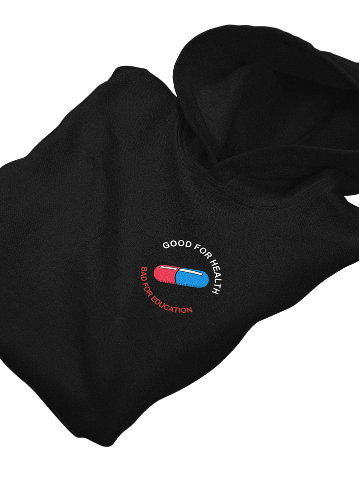 Good for Health Bad for Education (Hoodie) 2