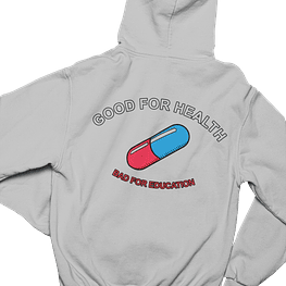Hoodie Good for Health Bad for Education - GRIS CLARO