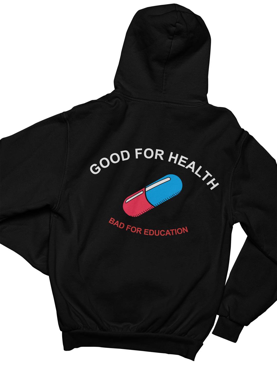 Good for Health Bad for Education (Hoodie) 1