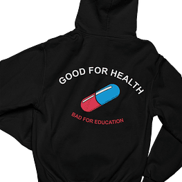 Hoodie Good for Health Bad for Education