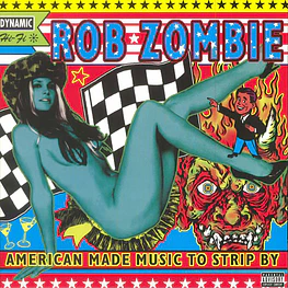 Rob Zombie – American Made Music To Strip By (2 x Vinilo Sellado)