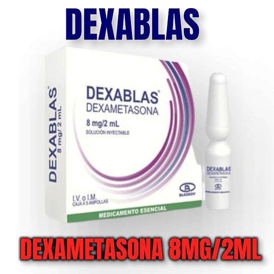 DEXABLAS 8MG/2ML X 5 AMP- DEXAMETASONA 8MG- BLASKOV- VTO JUN 27- UBI 18-E