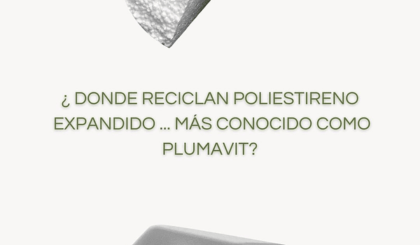 ¿ Dondé reciclar Plumavit en Chile ? 
