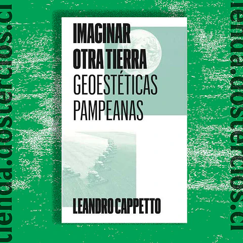 Imaginar otra tierra. Geoestéticas pampeanas