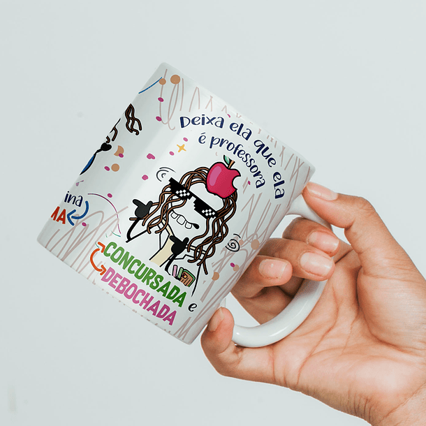 Arte Caneca Deixe ela que ela é professora mas o sonho dela mesmo é ser dançarina da Joelma 3