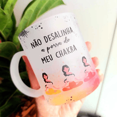 Arte Caneca Não desalinha meu chakras Arquivo em Jpg 