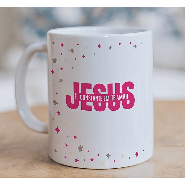 Artes para Caneca Jesus é Constante em te amar Arquivo em Jpg 1