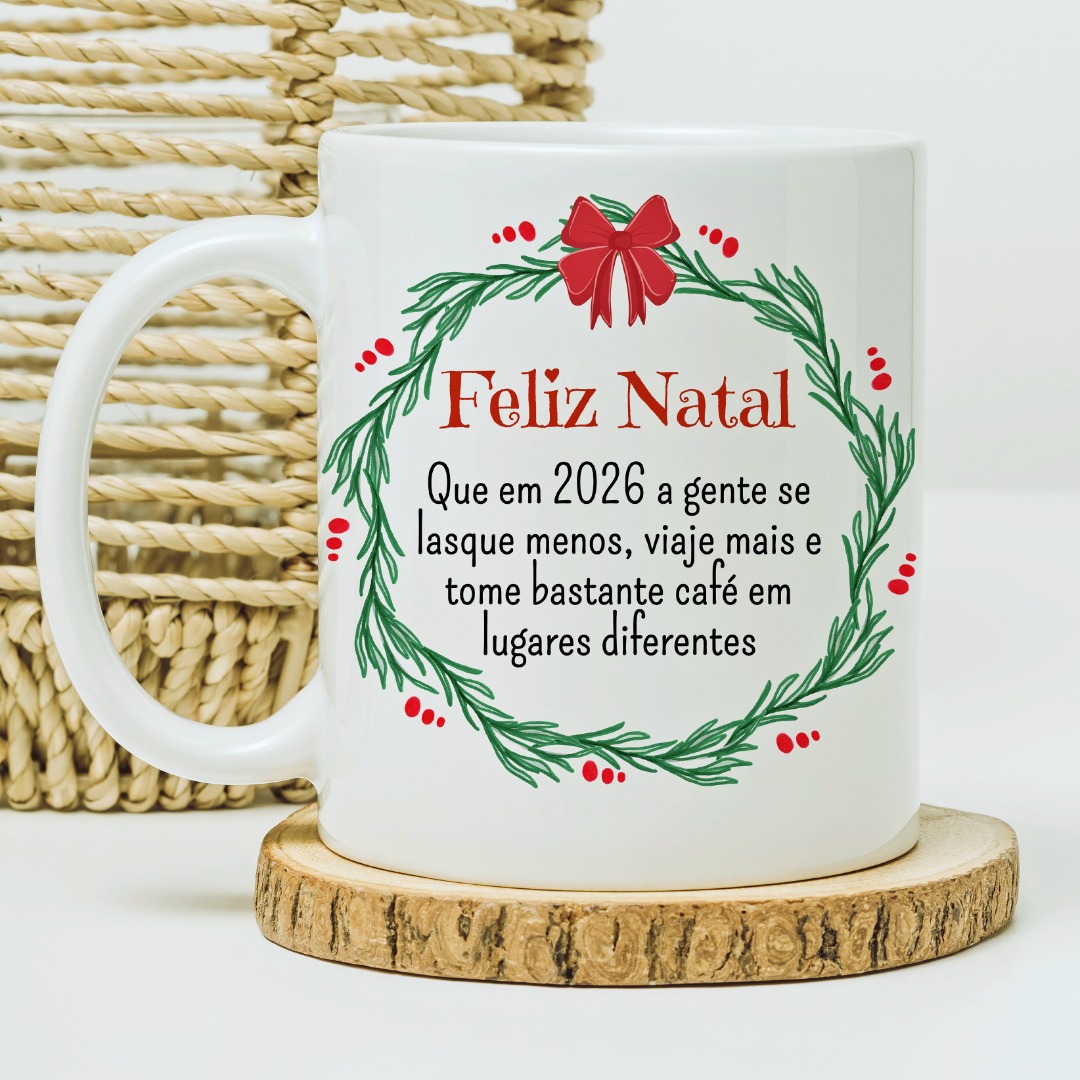 Arte Caneca Feliz Natal, que em 2026 a gente se lasque menos, viaje mais e tome bastante café Arquivo em Jpg 1