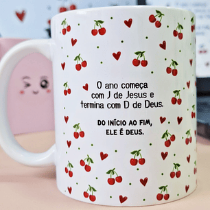 Arte Caneca O ano começa com J de Jesus e termina com D de Deus. Do início ao fim, ELE é Deus! em Jpg