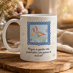 Arte para Caneca Oque a Gente vai Prometer um para o Outro? - Pequeno Principe Arquivo Editável