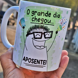 Artes para Caneca O grande dia chegou Aposentei Flork em Png