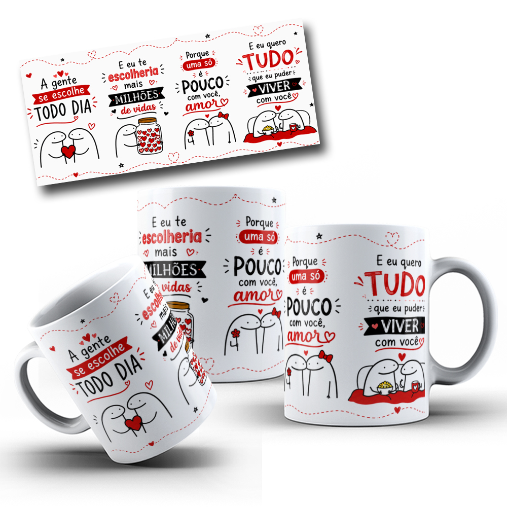 Artes Caneca A gente se escolhe TODO DIA. E eu te escolheria mais MILHÕES de vidas. Porque uma só é pouco com você, amor. E eu quero TUDO que eu puder VIVER com você Arquivo em Pdf 1