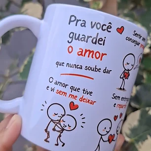 Arte Caneca Pra você guardei o amor que nunca soube dar, sentir sem conseguir provar Arquivo em Pdf