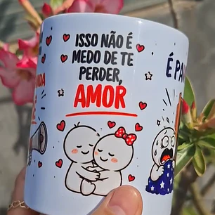 Arte Caneca Tá doido que eu vou fazer propaganda de você, isso não é medo de te perder, amor, é pavor, é pavor! - Jorge e Mateus Arquivo em Pdf