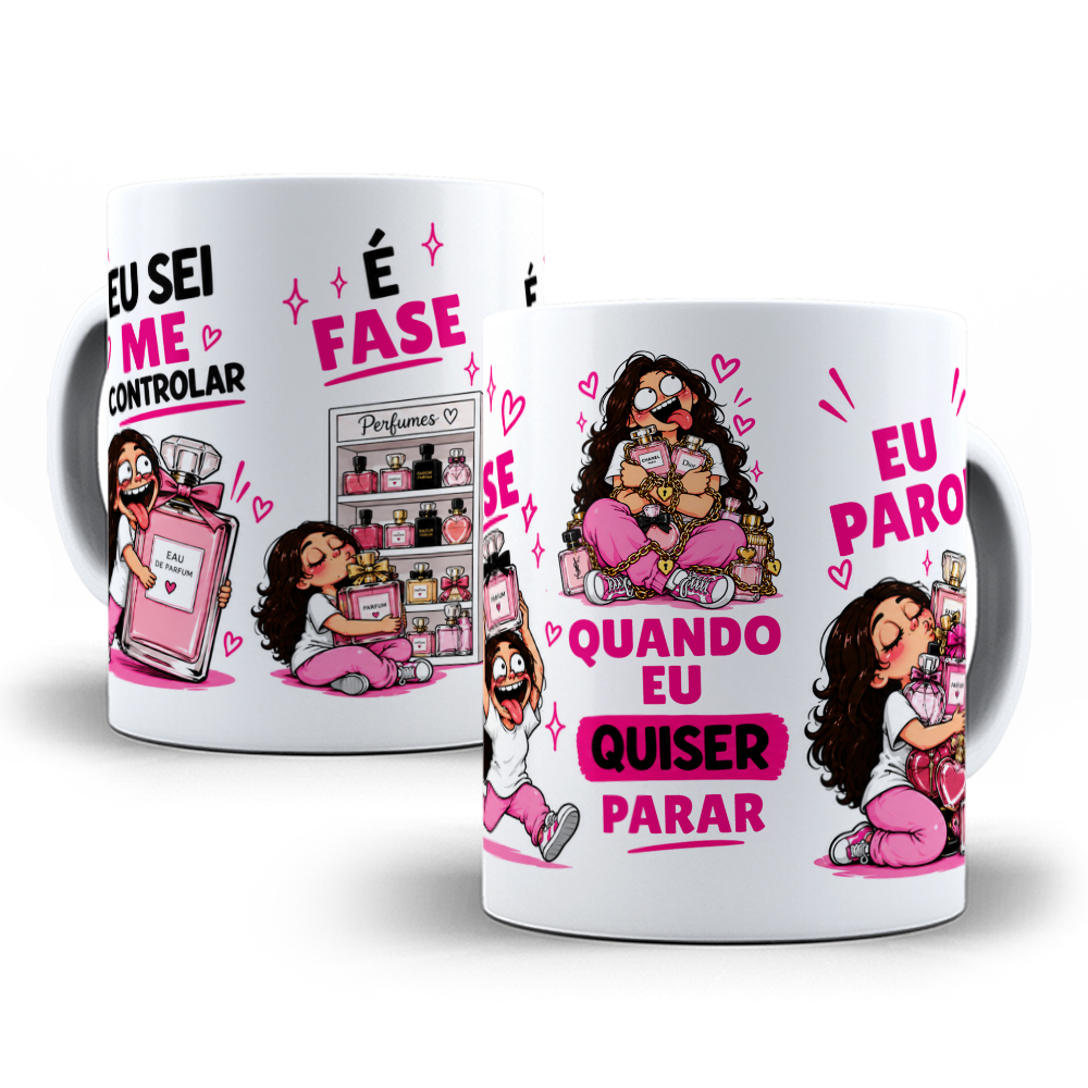 Arte para Caneca Eu Sei Me Controlar é Fase Quando eu quiser parar eu Paro Pra quem ama Perfume Arquivo em Jpg  3