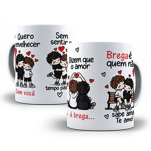 Arte para Caneca Quero envelhecer com você sem sentir o tempo passar, dizem que o amor é brega, brega é quem não sabe amar - Meninos Arquivo em Jpg  