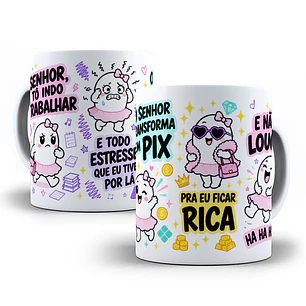 Arte para Caneca Senhor tô indo trabalhar e todo estresse que eu tiver por lá, o senhor transforme em Pix pra eu ficar rica e não louca Flork Arquivo em Jpg