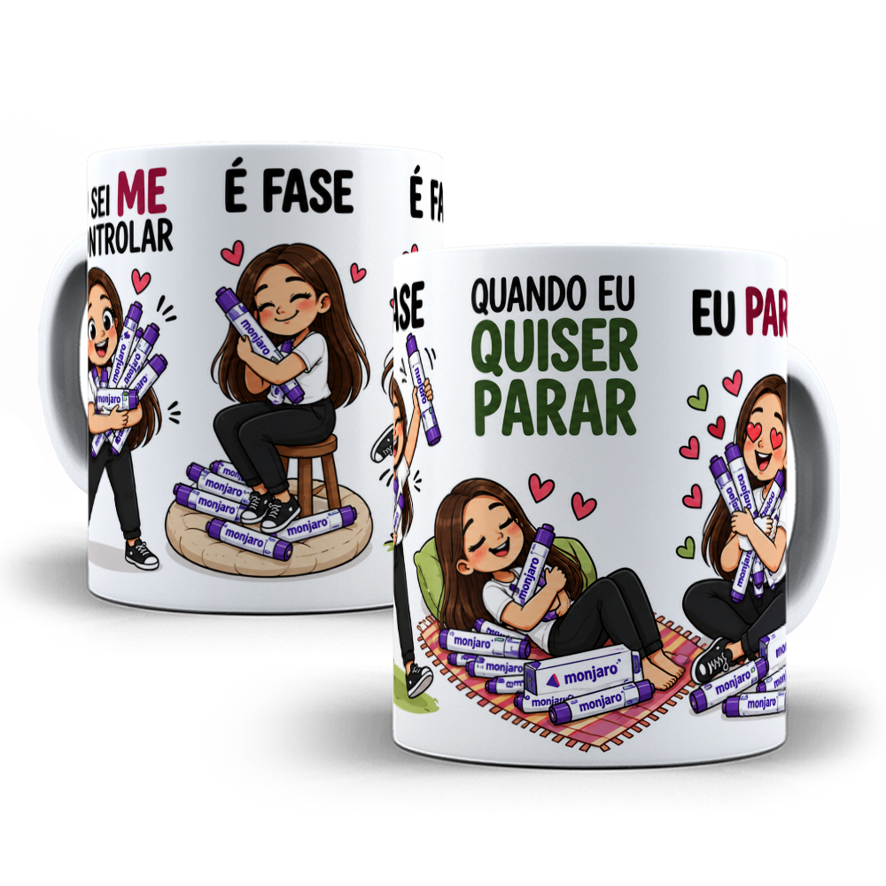 4 Artes para Caneca Eu Sei Me Controlar é Fase Quando eu quiser parar eu Paro Monjaro Arquivo em Jpg  4