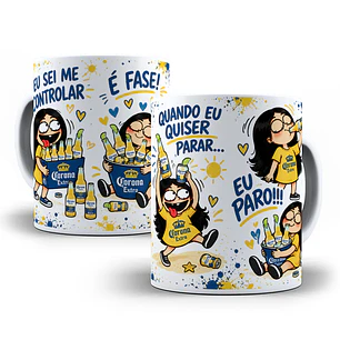 Arte para Caneca Eu Sei Me Controlar é Fase Quando eu quiser parar eu Paro Bebida Corona FlorkArquivo em Jpg 