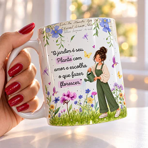 Artes para Caneca O Jardim é seu plante com amor e escolha oque fazer florescer em Png