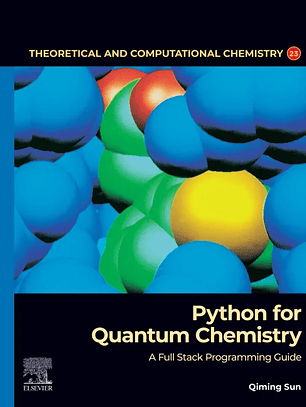 Python for Quantum Chemistry: A Full Stack Programming Guide (Theoretical and Computational Chemistry)