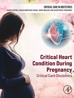 Critical Heart Condition During Pregnancy: Critical Care Obstetrics (Critical Care in Obstetrics)