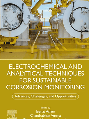 Electrochemical and Analytical Techniques for Sustainable Corrosion Monitoring: Advances, Challenges and Opportunities