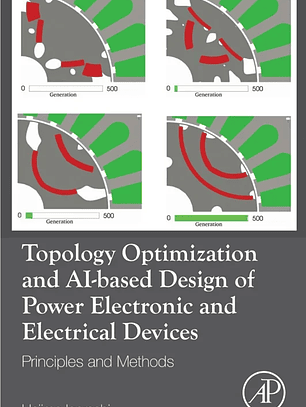 Topology Optimization and AI-based Design of Power Electronic and Electrical Devices: Principles and Methods