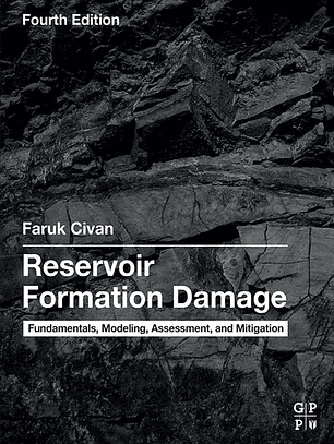 Reservoir Formation Damage: Fundamentals, Modeling, Assessment, and Mitigation 4th Edition