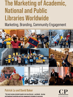 The Marketing of Academic, National and Public Libraries Worldwide: Marketing, Branding, Community Engagement