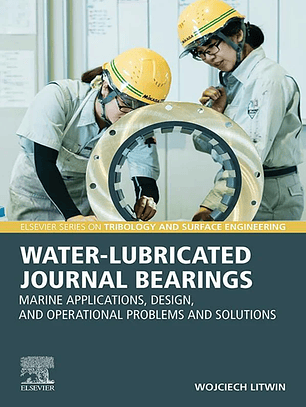  Water-Lubricated Journal Bearings: Marine Applications, Design, and Operational Problems and Solutions 