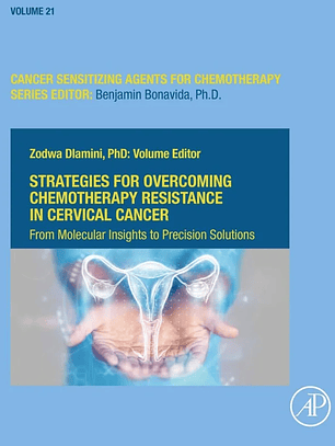 Strategies for Overcoming Chemotherapy Resistance in Cervical Cancer: From Molecular Insights to Precision Solutions (Volume 21)