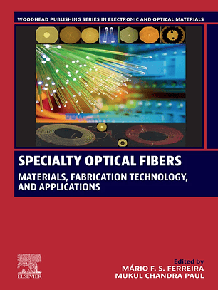  Specialty Optical Fibers: Materials, Fabrication Technology, and Applications 