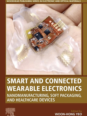 Smart and Connected Wearable Electronics: Nanomanufacturing, Soft Packaging, and Healthcare Devices