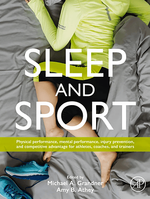 Sleep and Sport: Physical Performance, Mental Performance, Injury Prevention, and Competitive Advantage for Athletes, Coaches, and Trainers