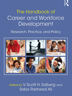  The Handbook of Career and Workforce Development: Research, Practice, and Policy 
